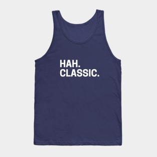 Hah. Classic. Tank Top